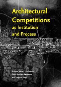 Andersson Jonas E. Architectural Competitions as Institution and Process (9198151282)