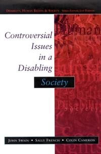 Swain John Controversial Issues In A Disabling Society