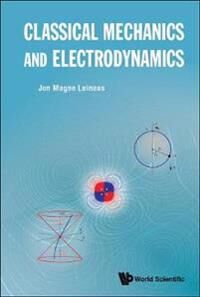 Classical Mechanics And Electrodynamics Av Jon Magne (Univ Of Oslo Norway) Leinaas Classical Mechanics And Electrodynamics Av Jon Magne (Univ Of Oslo Norway) Leinaas