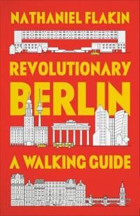 Revolutionary Berlin Av Nathaniel Flakin