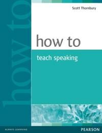 Scott Thornbury Scott How to Teach Speaking