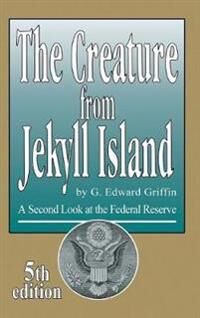 The Creature From Jekyll Island Av G Edward Griffin