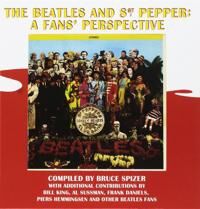 Spizer Bruce The Beatles and Sgt. Pepper: A Fans' Perspective