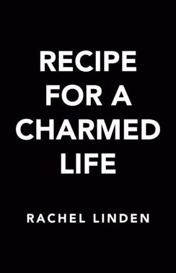 Recipe For A Charmed Life Av Rachel Linden