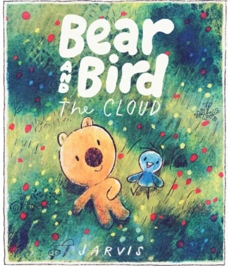 The Cloud: A Bear and Bird Picture Book The Cloud: A Bear and Bird Picture Book