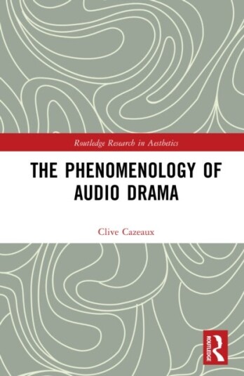 The Phenomenology of Audio Drama The Phenomenology of Audio Drama