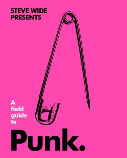 A Field Guide To Punk Av Steve Wide