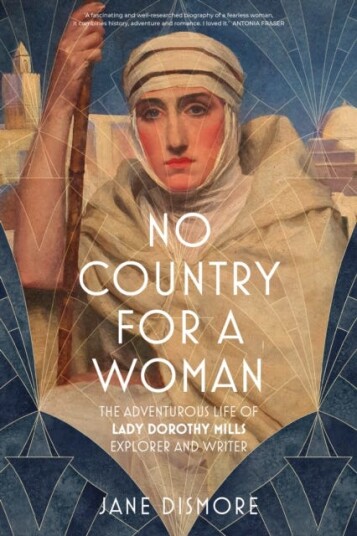 No Country For a Woman The Adventurous Life of Lady Dorothy Mills, Explorer and Writer No Country For a Woman The Adventurous Life of Lady Dorothy Mills, Explorer and Writer