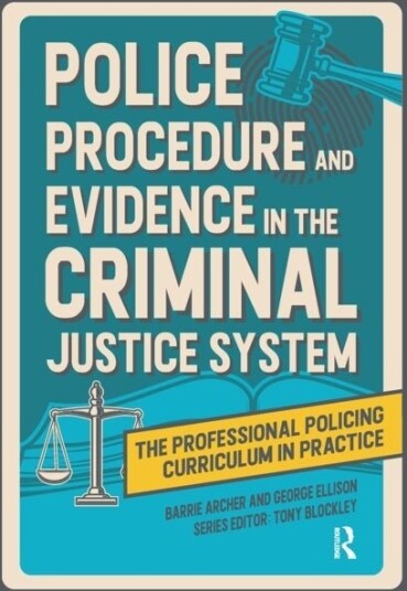 Police Procedure and Evidence in the Criminal Justice System Police Procedure and Evidence in the Criminal Justice System
