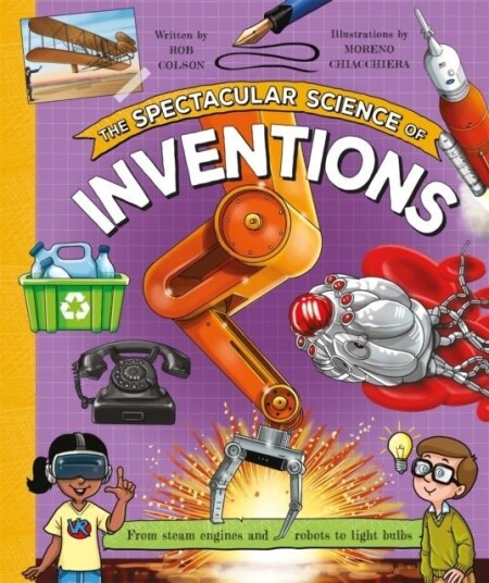 The Spectacular Science of Inventions The Spectacular Science of Inventions