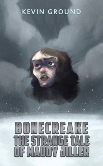 Bonecreake: The Strange Tale of Maudy Jiller Bonecreake: The Strange Tale of Maudy Jiller