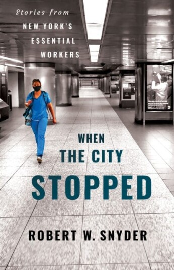 When the City Stopped Stories from New York's Essential Workers When the City Stopped Stories from New York's Essential Workers