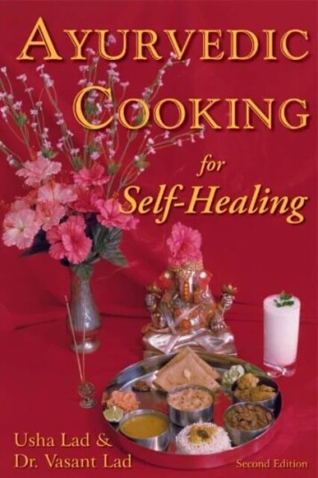 Ayurvedic Cooking For Self-Healing Av Usha Lad, Dr Vasant Bams Msc Lad Ayurvedic Cooking For Self-Healing Av Usha Lad, Dr Vasant Bams Msc Lad