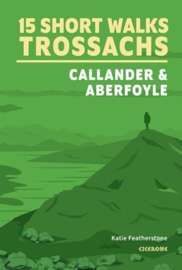 15 Short Walks in the Trossachs a??ACallander and Aberfoyle 15 Short Walks in the Trossachs a??ACallander and Aberfoyle