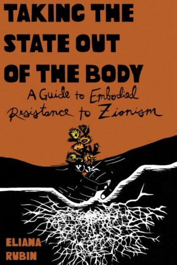 Taking the State Out of the Body  A Guide to Embodied Resistance to Zionism