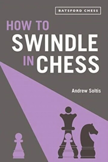 How To Swindle In Chess Av Andrew Soltis