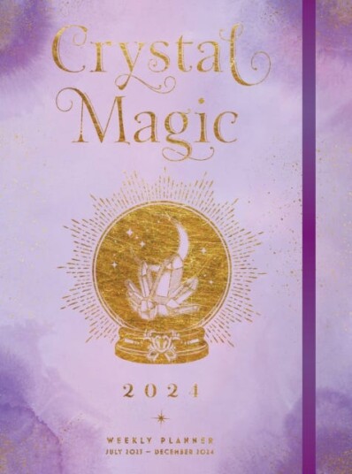 Crystal Magic 2024 Weekly Planner July 2023 December 2024