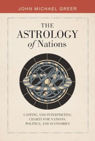 The Astrology of Nations  Casting and Interpreting Charts for Nations, Politics, and Economies