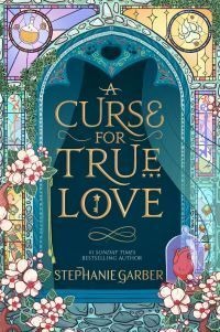 A Curse For True Love Av Stephanie Garber