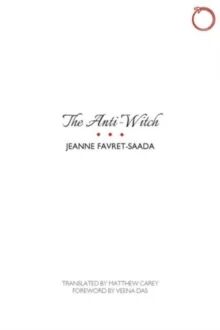The Anti-Witch Av Jeanne Favret-Saada, Matthew Carey, Veena Das The Anti-Witch Av Jeanne Favret-Saada, Matthew Carey, Veena Das