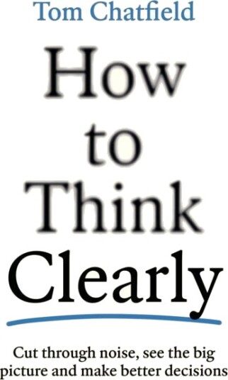 How to Think Clearly