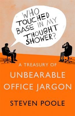 Who Touched Base in my Thought Shower?  A Treasury of Unbearable Office Jargon