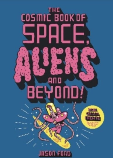 The Cosmic Book Of Space, Aliens And Beyond Av Jason Ford