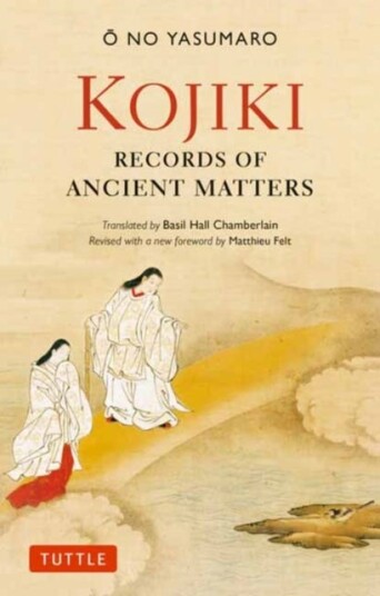Kojiki: Fully Revised Edition Kojiki: Fully Revised Edition