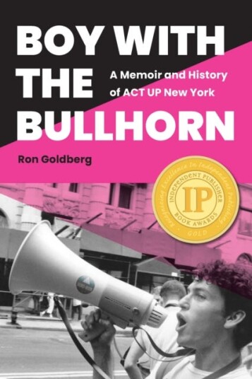 Boy with the Bullhorn  A Memoir and History of ACT UP New York