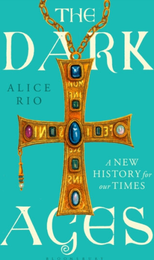 The Dark Ages  A New History for Our Times