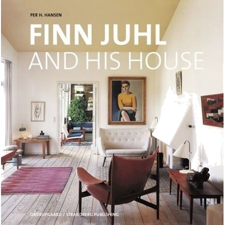 Finn Juhl Og Hans Hus | Per H. Hansen | Språk: Dansk Finn Juhl Og Hans Hus | Per H. Hansen | Språk: Dansk