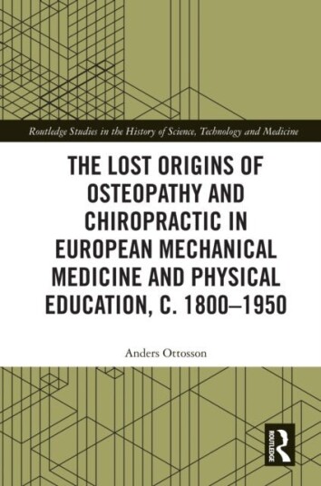 The Lost Origins of Osteopathy and Chiropractic in European Mechanical Medicine