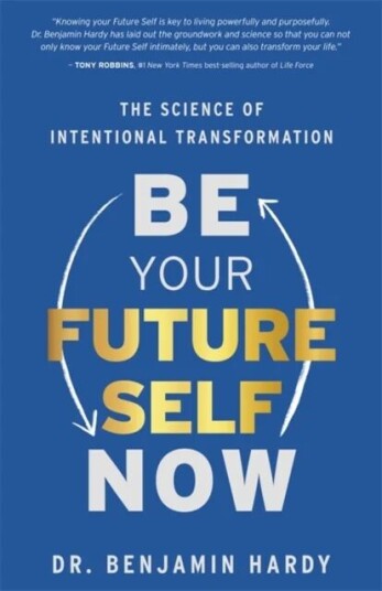 Be Your Future Self Now Av Benjamin Dr. Hardy