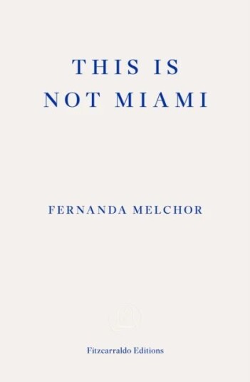 This Is Not Miami Av Fernanda Melchor