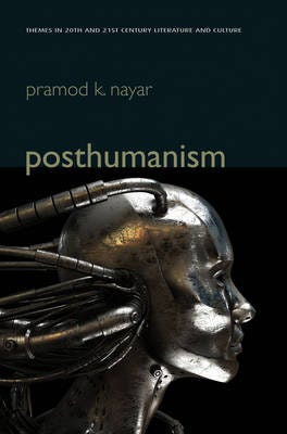 Posthumanism Av Pramod K. (University Of Hyderabad India) Nayar