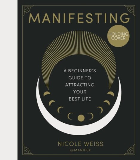 Manifesting A beginner's guide to attracting your best life Manifesting A beginner's guide to attracting your best life