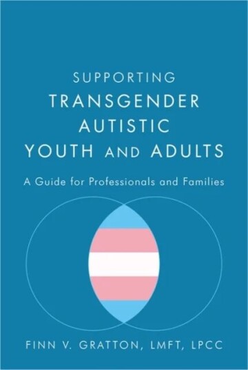 Supporting Transgender Autistic Youth And Adults Av Finn V. Gratton