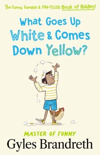 What Goes Up White And Comes Down Yellow? Av Gyles Brandreth