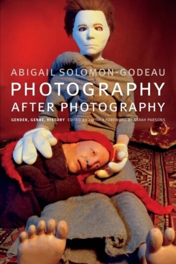 Photography After Photography Av Abigail Solomon-Godeau