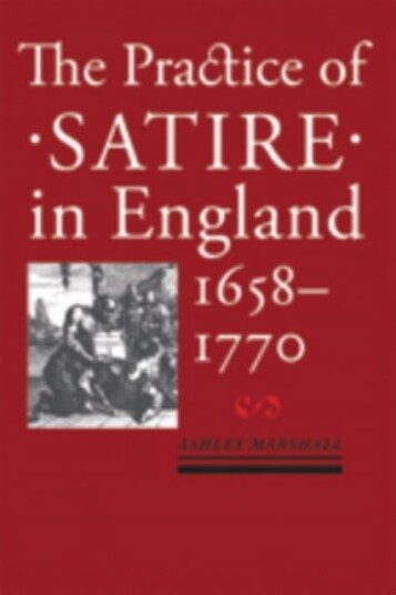 The Practice of Satire in England 1658–1770