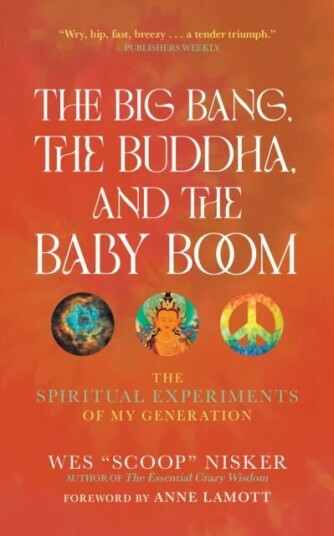 The Big Bang, The Buddha, And The Baby Boom Av Wes (Scoop) Nisker