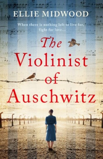 The Violinist of Auschwitz  Inspired by a true story, an absolutely heartbreaking and gripping World War 2 novel