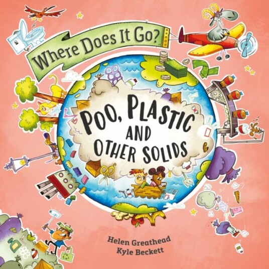 Where Does It Go?: Poo Plastic and Other Solids Where Does It Go?: Poo Plastic and Other Solids