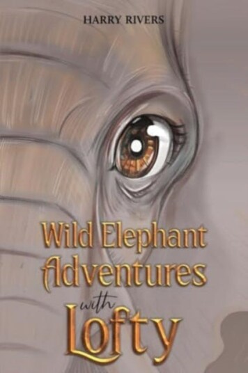Wild Elephant Adventures with Lofty Wild Elephant Adventures with Lofty