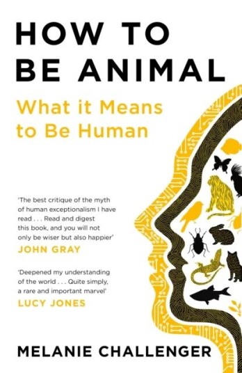 How To Be Animal Av Melanie Challenger