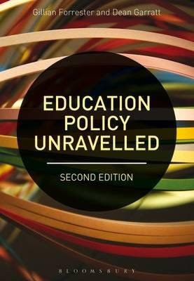 Education Policy Unravelled Av Dr Gillian (Staffordshire University Uk) Forrester, Professor Dean (York St John University Uk) Garratt
