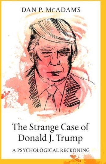 The Strange Case of Donald J. Trump