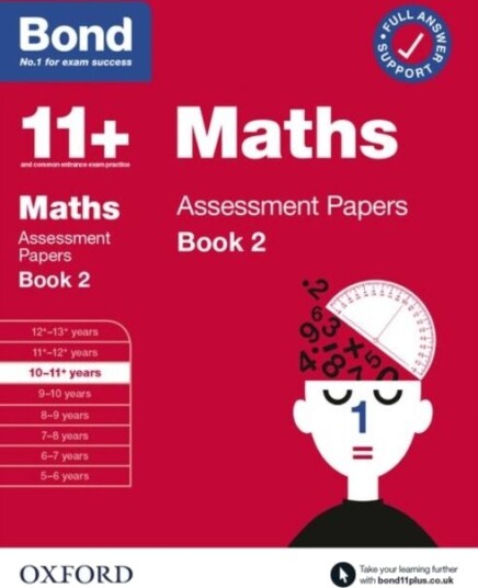 Bond 11+ Maths Assessment Papers 10-11 Years Book 2: For 11+ Gl Assessment And Entrance Exams Av J M Bond