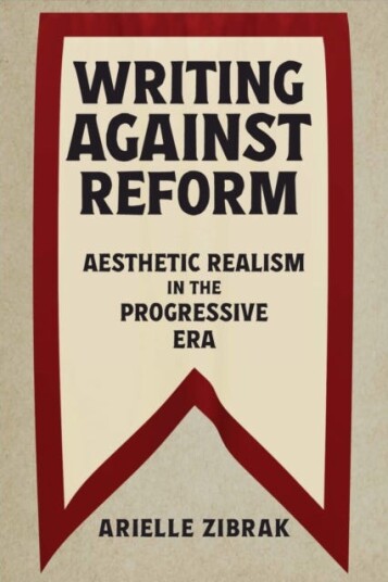 Writing against Reform  Aesthetic Realism in the Progressive Era