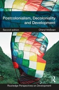 Postcolonialism, Decoloniality And Development Av Cheryl Mcewan